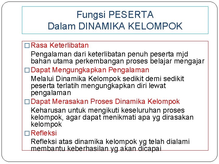 Fungsi PESERTA Dalam DINAMIKA KELOMPOK � Rasa Keterlibatan Pengalaman dari keterlibatan penuh peserta mjd