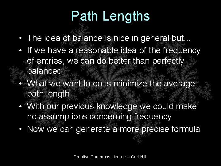 Path Lengths • The idea of balance is nice in general but… • If Path Lengths • The idea of balance is nice in general but… • If