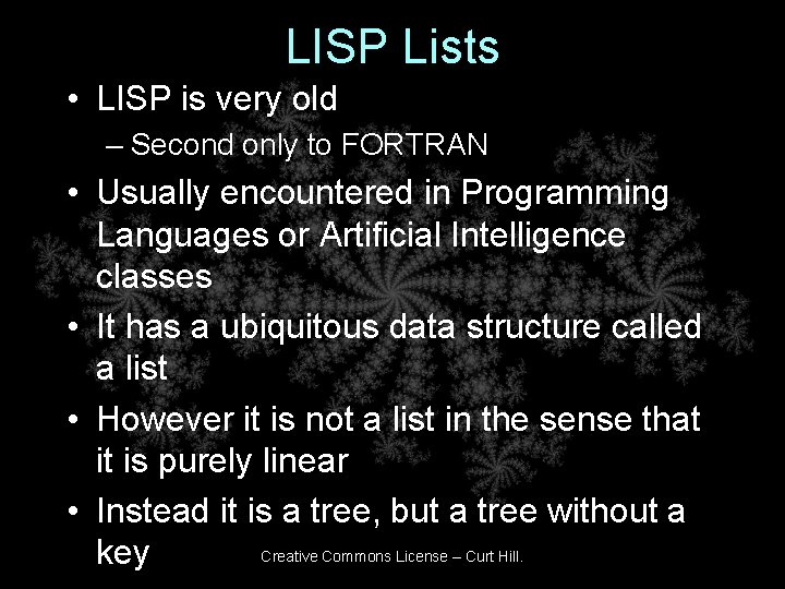 LISP Lists • LISP is very old – Second only to FORTRAN • Usually LISP Lists • LISP is very old – Second only to FORTRAN • Usually