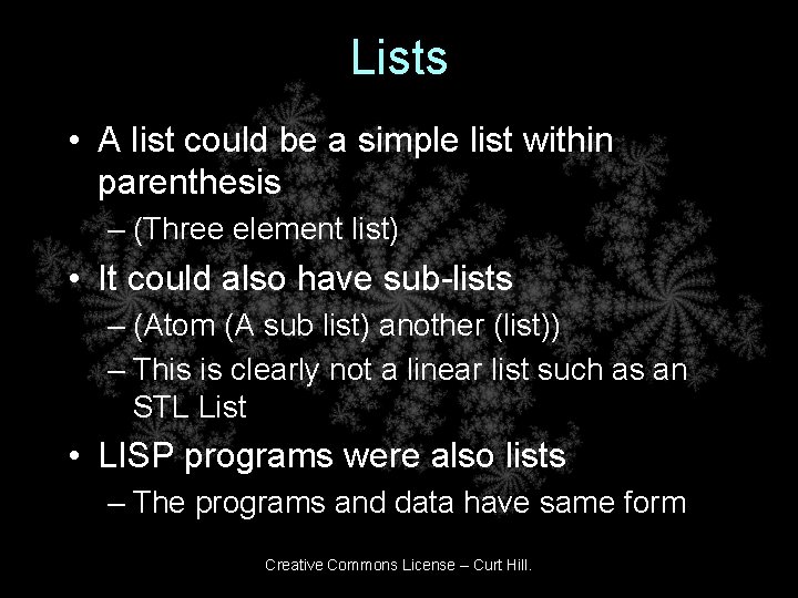 Lists • A list could be a simple list within parenthesis – (Three element Lists • A list could be a simple list within parenthesis – (Three element