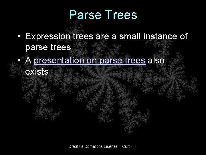 Parse Trees • Expression trees are a small instance of parse trees • A Parse Trees • Expression trees are a small instance of parse trees • A
