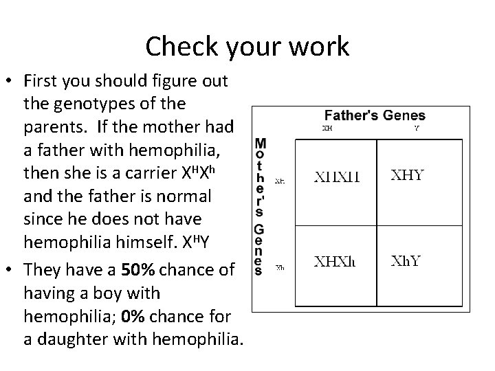 Check your work • First you should figure out the genotypes of the parents.