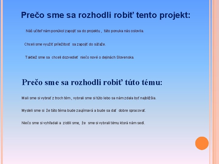 Prečo sme sa rozhodli robiť tento projekt: Náš učiteľ nám ponúkol zapojiť sa do