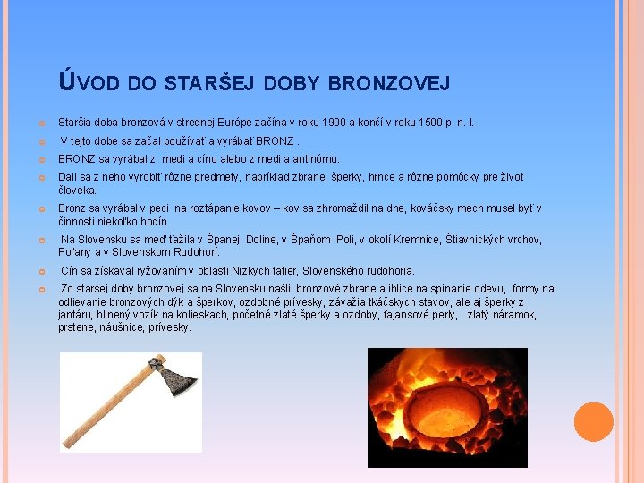 ÚVOD DO STARŠEJ DOBY BRONZOVEJ Staršia doba bronzová v strednej Európe začína v roku