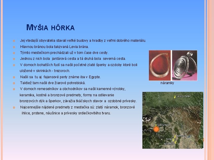 MYŠIA HÔRKA Jej vtedajší obyvatelia stavali veľké budovy a hradby z veľmi dobrého materiálu.