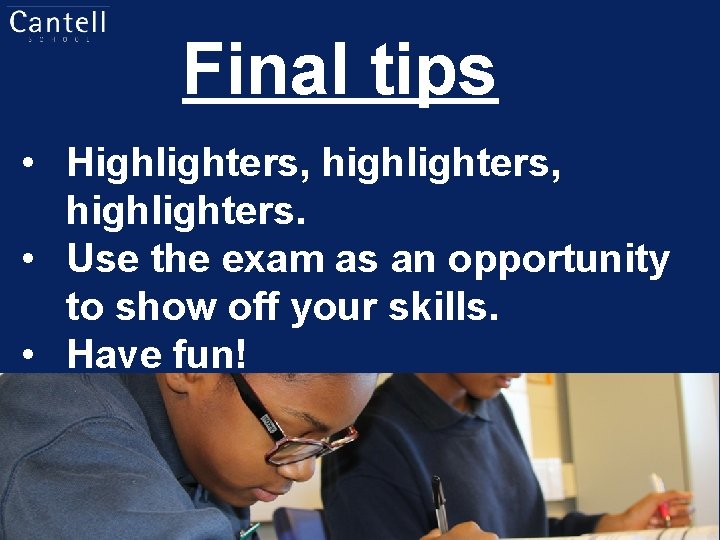 Final tips • Highlighters, highlighters. • Use the exam as an opportunity to show