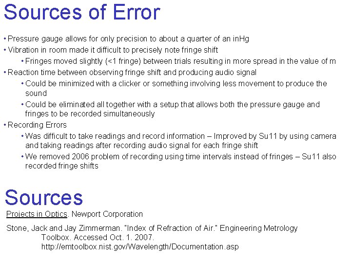 Sources of Error • Pressure gauge allows for only precision to about a quarter
