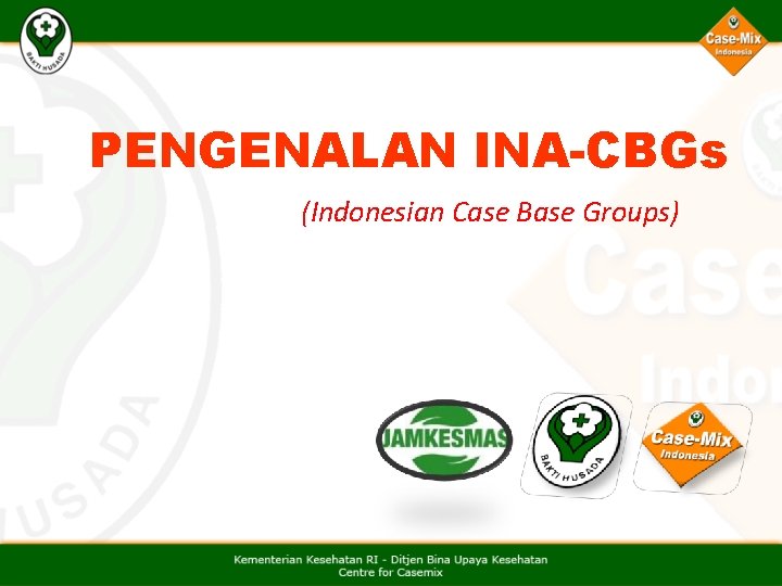 PENGENALAN INA-CBGs (Indonesian Case Base Groups) 