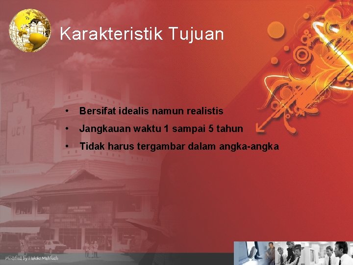 Karakteristik Tujuan • Bersifat idealis namun realistis • Jangkauan waktu 1 sampai 5 tahun