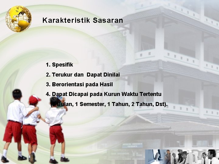 Karakteristik Sasaran 1. Spesifik 2. Terukur dan Dapat Dinilai 3. Berorientasi pada Hasil 4.