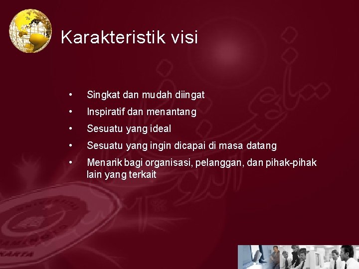 Karakteristik visi • Singkat dan mudah diingat • Inspiratif dan menantang • Sesuatu yang