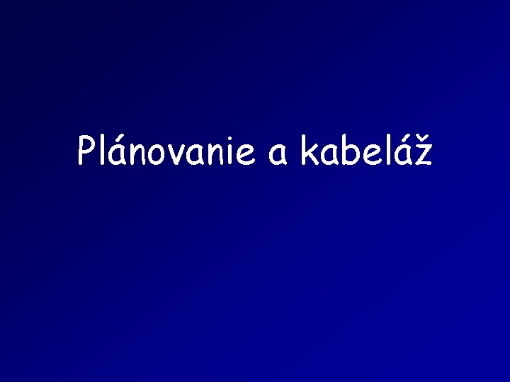 Plánovanie a kabeláž 