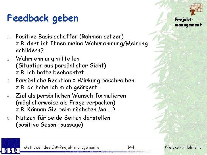 Feedback geben 1. 2. 3. 4. 5. Projektmanagement Positive Basis schaffen (Rahmen setzen) z.