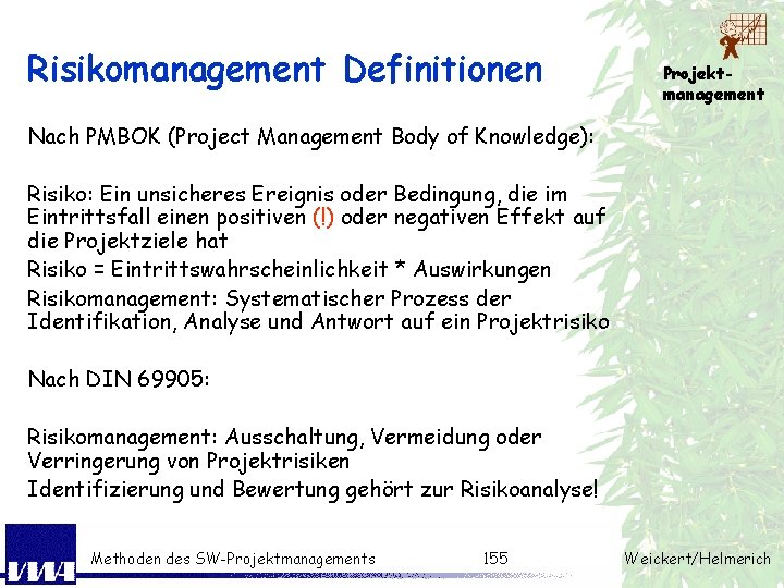 Risikomanagement Definitionen Projektmanagement Nach PMBOK (Project Management Body of Knowledge): Risiko: Ein unsicheres Ereignis