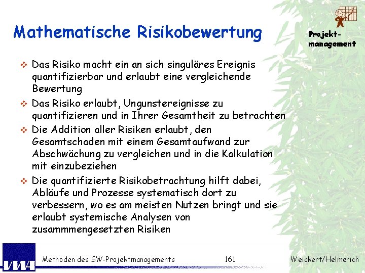 Mathematische Risikobewertung Projektmanagement Das Risiko macht ein an sich singuläres Ereignis quantifizierbar und erlaubt