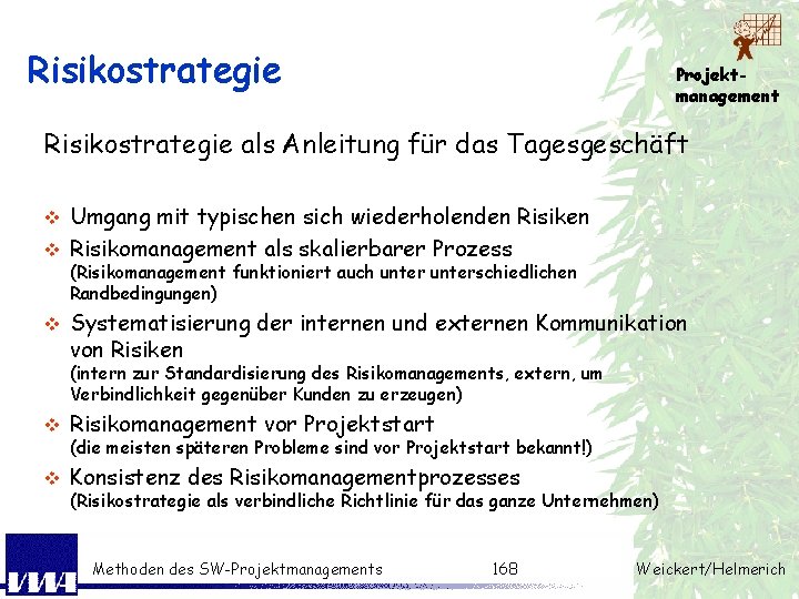 Risikostrategie Projektmanagement Risikostrategie als Anleitung für das Tagesgeschäft Umgang mit typischen sich wiederholenden Risiken