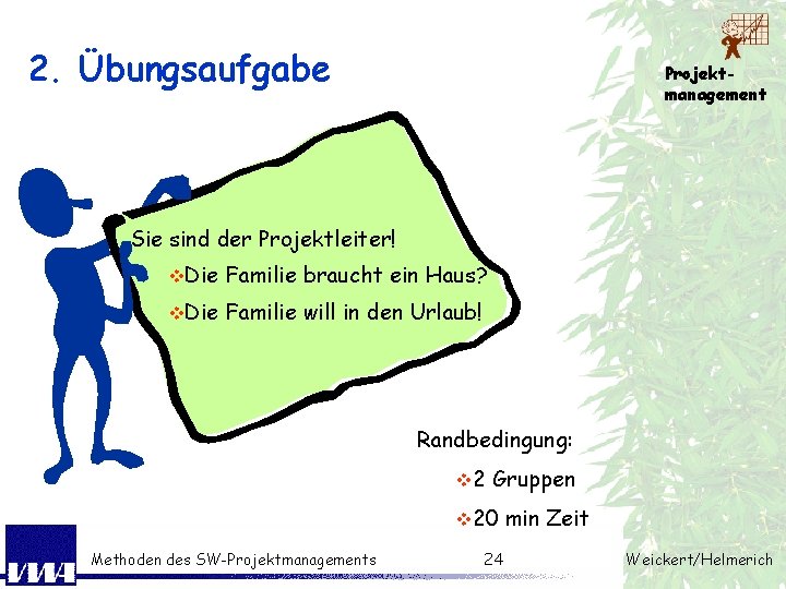 2. Übungsaufgabe Projektmanagement Sie sind der Projektleiter! v. Die Familie braucht ein Haus? v.