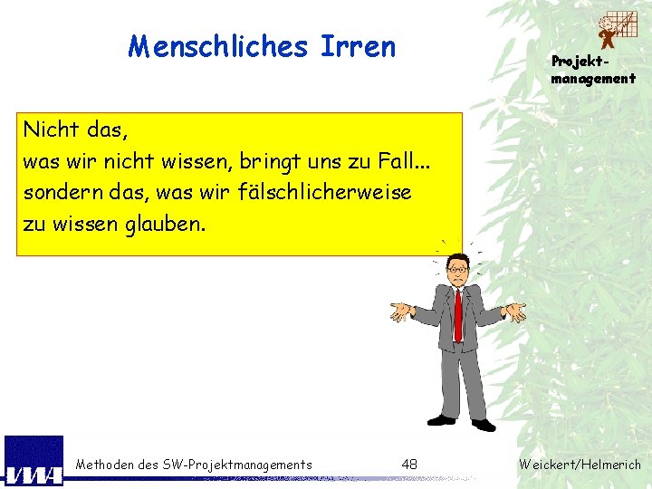 Menschliches Irren Projektmanagement Nicht das, was wir nicht wissen, bringt uns zu Fall. .