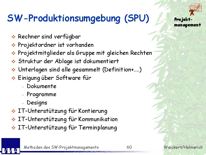 SW-Produktionsumgebung (SPU) v v v v v Projektmanagement Rechner sind verfügbar Projektordner ist vorhanden