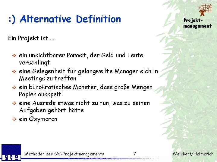 : ) Alternative Definition Projektmanagement Ein Projekt ist. . v v v ein unsichtbarer