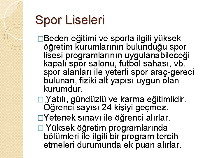 Spor Liseleri �Beden eğitimi ve sporla ilgili yüksek öğretim kurumlarının bulunduğu spor lisesi programlarının