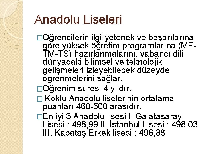 Anadolu Liseleri �Öğrencilerin ilgi-yetenek ve başarılarına göre yüksek öğretim programlarına (MFTM-TS) hazırlanmalarını, yabancı dili