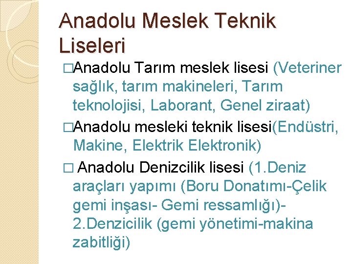 Anadolu Meslek Teknik Liseleri �Anadolu Tarım meslek lisesi (Veteriner sağlık, tarım makineleri, Tarım teknolojisi,