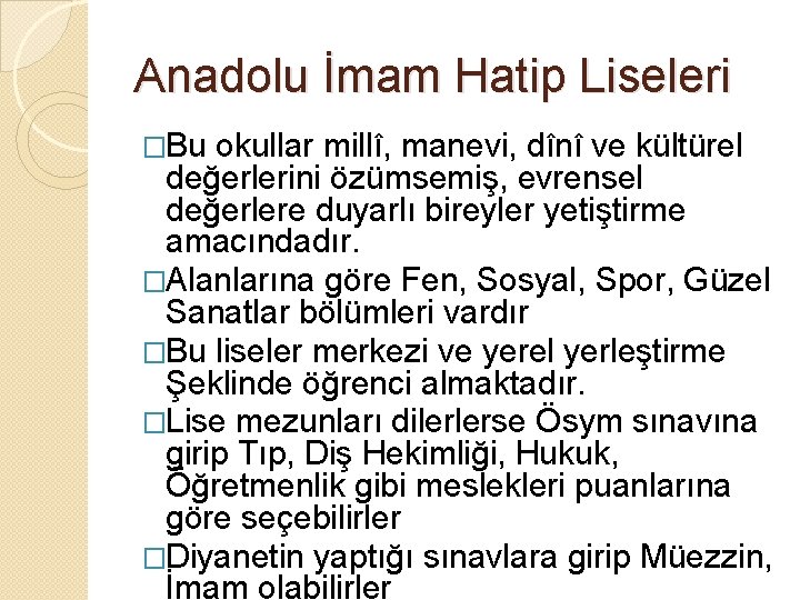 Anadolu İmam Hatip Liseleri �Bu okullar millî, manevi, dînî ve kültürel değerlerini özümsemiş, evrensel