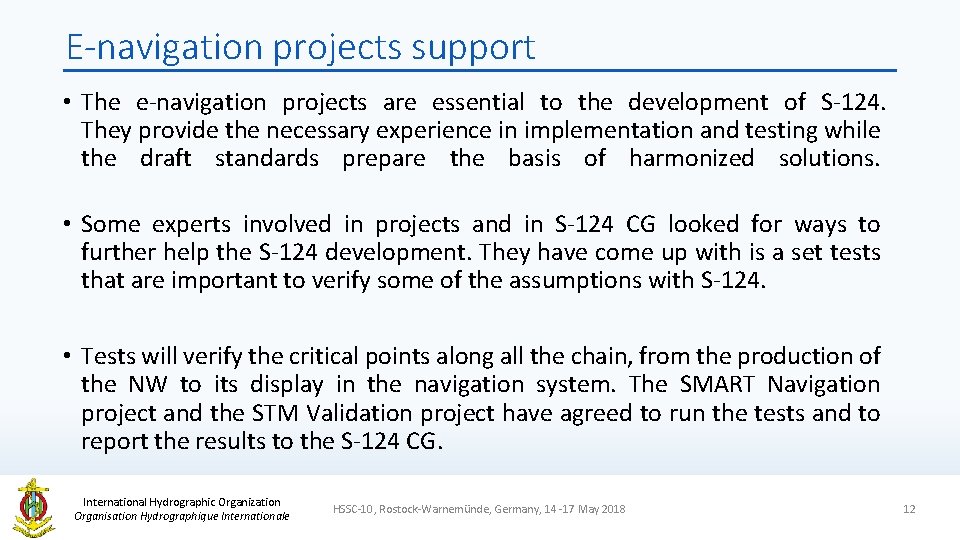 E-navigation projects support • The e-navigation projects are essential to the development of S-124.