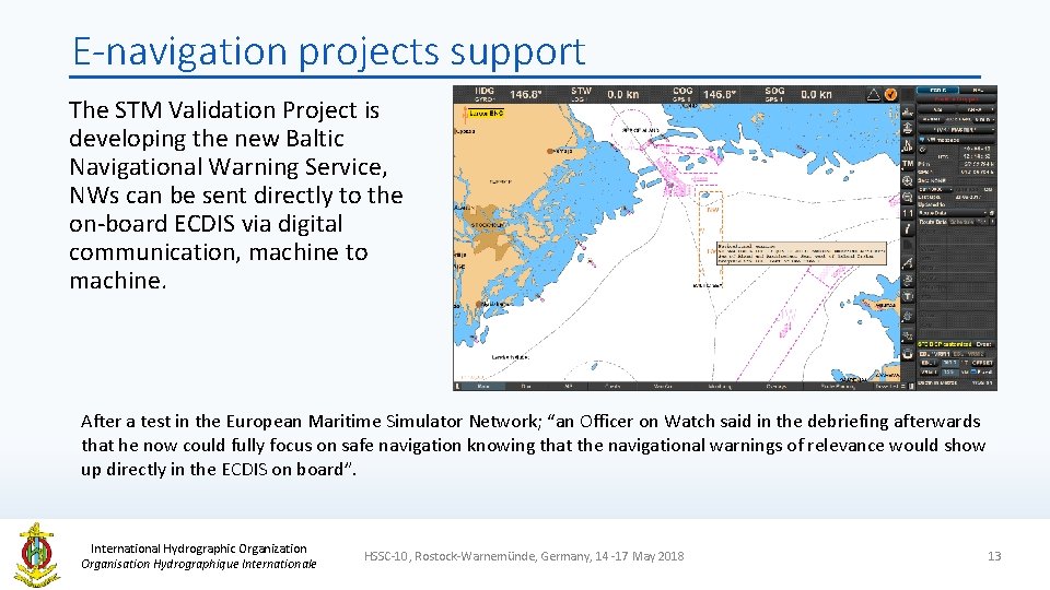 E-navigation projects support The STM Validation Project is developing the new Baltic Navigational Warning