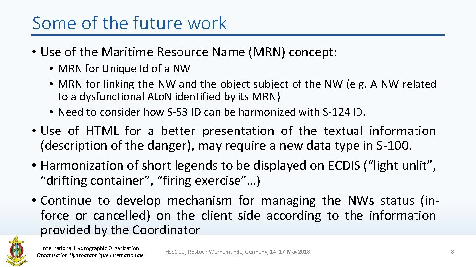 Some of the future work • Use of the Maritime Resource Name (MRN) concept: