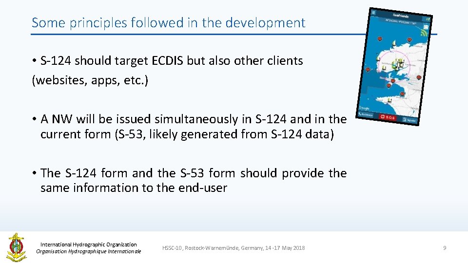 Some principles followed in the development • S-124 should target ECDIS but also other