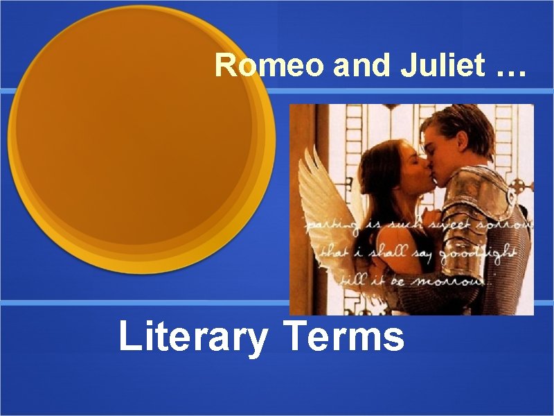 Romeo and Juliet … Literary Terms 