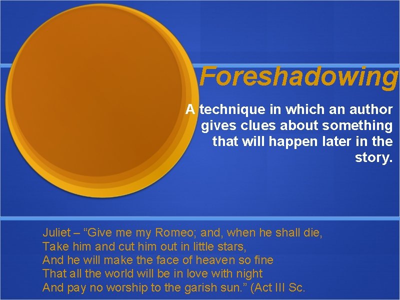 Foreshadowing A technique in which an author gives clues about something that will happen Foreshadowing A technique in which an author gives clues about something that will happen