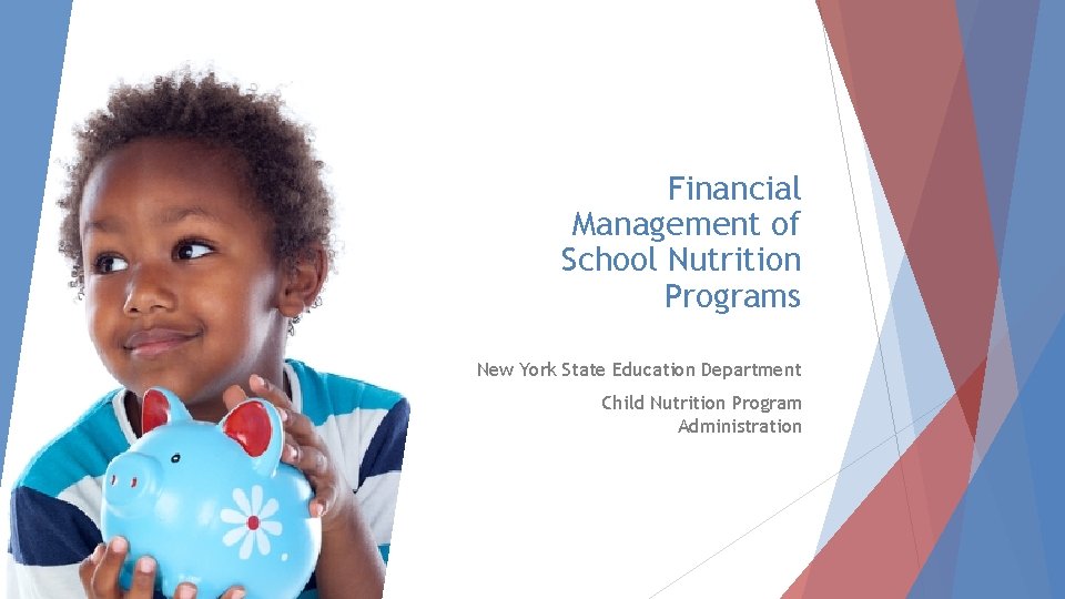 Financial Management of School Nutrition Programs New York State Education Department Child Nutrition Program