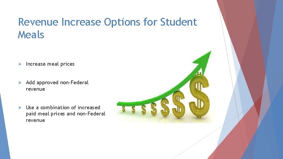 Revenue Increase Options for Student Meals Ø Increase meal prices Ø Add approved non-Federal