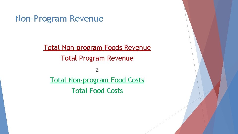 Non-Program Revenue Total Non-program Foods Revenue Total Program Revenue ≥ Total Non-program Food Costs