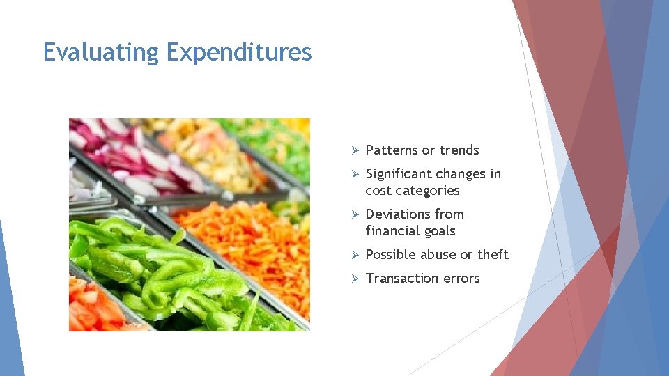 Evaluating Expenditures Ø Patterns or trends Ø Significant changes in cost categories Ø Deviations