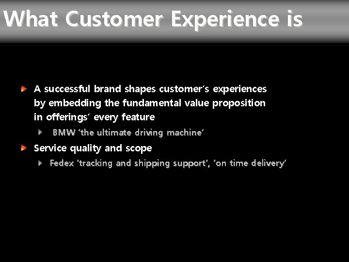 What Customer Experience is A successful brand shapes customer’s experiences by embedding the fundamental