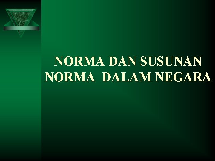 NORMA DAN SUSUNAN NORMA DALAM NEGARA 