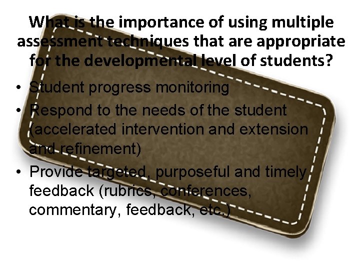 What is the importance of using multiple assessment techniques that are appropriate for the