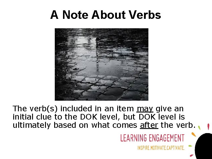 A Note About Verbs The verb(s) included in an item may give an initial