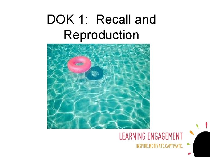 DOK 1: Recall and Reproduction 