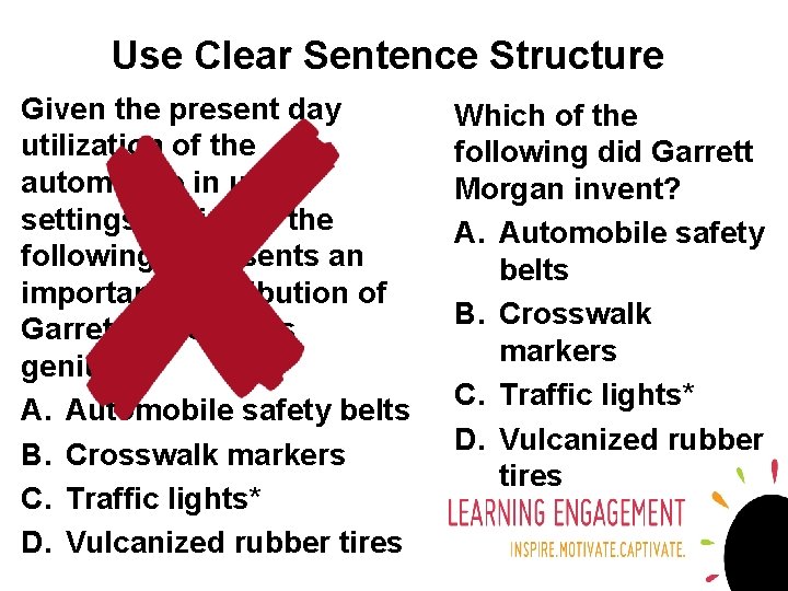 Use Clear Sentence Structure Given the present day utilization of the automobile in urban