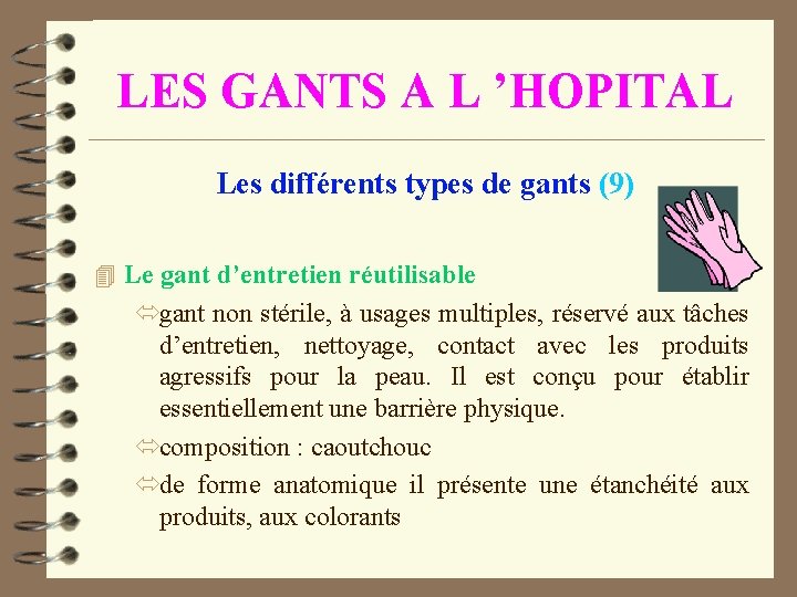 LES GANTS A L ’HOPITAL Les différents types de gants (9) 4 Le gant