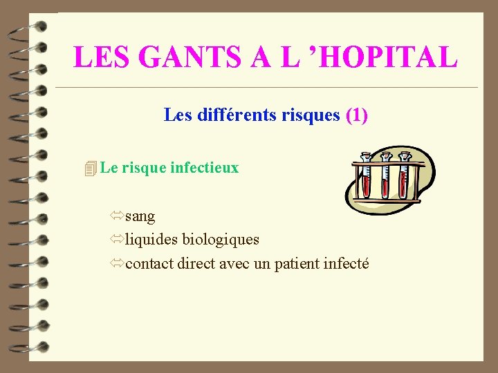 LES GANTS A L ’HOPITAL Les différents risques (1) 4 Le risque infectieux ó