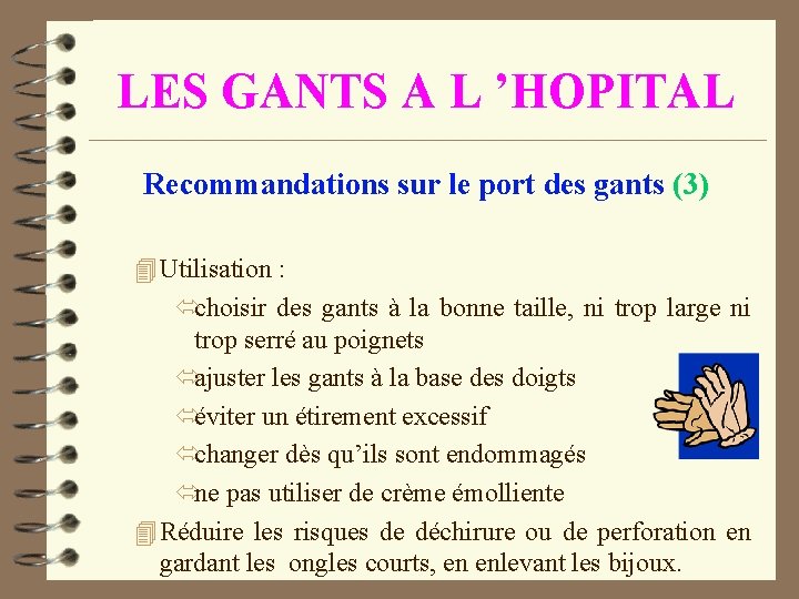 LES GANTS A L ’HOPITAL Recommandations sur le port des gants (3) 4 Utilisation