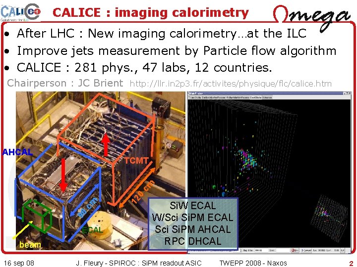 CALICE : imaging calorimetry • After LHC : New imaging calorimetry…at the ILC •