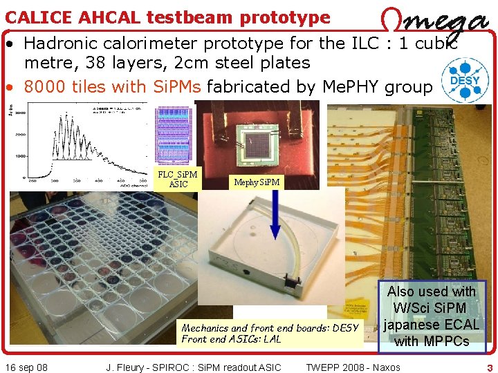 CALICE AHCAL testbeam prototype • Hadronic calorimeter prototype for the ILC : 1 cubic
