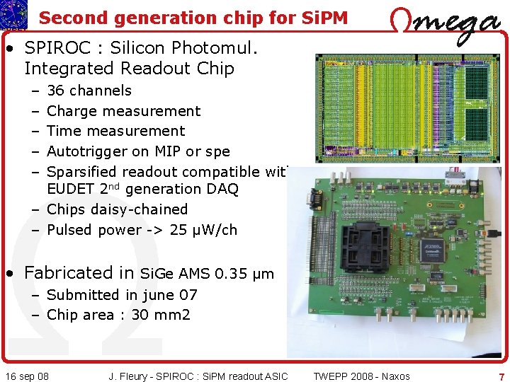 Second generation chip for Si. PM • SPIROC : Silicon Photomul. Integrated Readout Chip